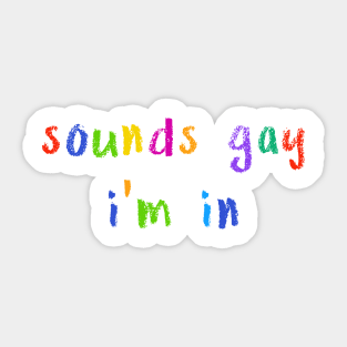 sounds gay i’m in Sticker